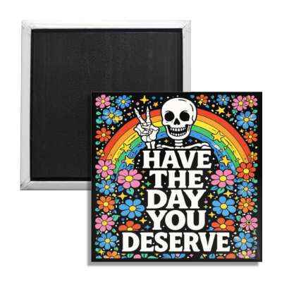 Wholesale ​Have the Day You Deserve Fridge Magnet - Shady Front