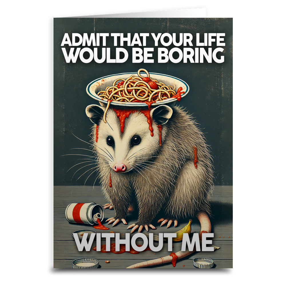 Wholesale ​Admit That Your Life Would Be Boring Without Me Greeting Card - Shady Front