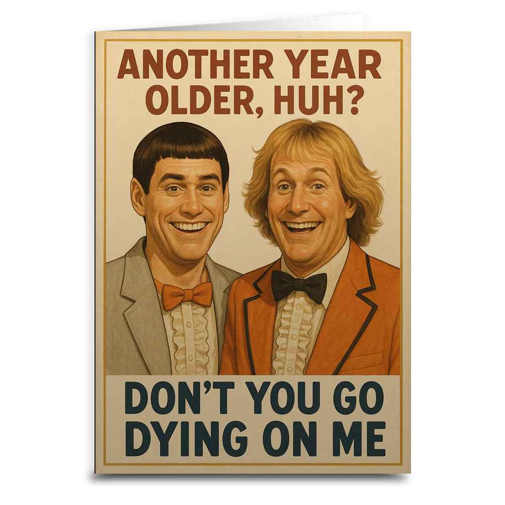 Wholesale ​Another Year Older, Huh? Don't Go Dying On Me Birthday Card - Shady Front