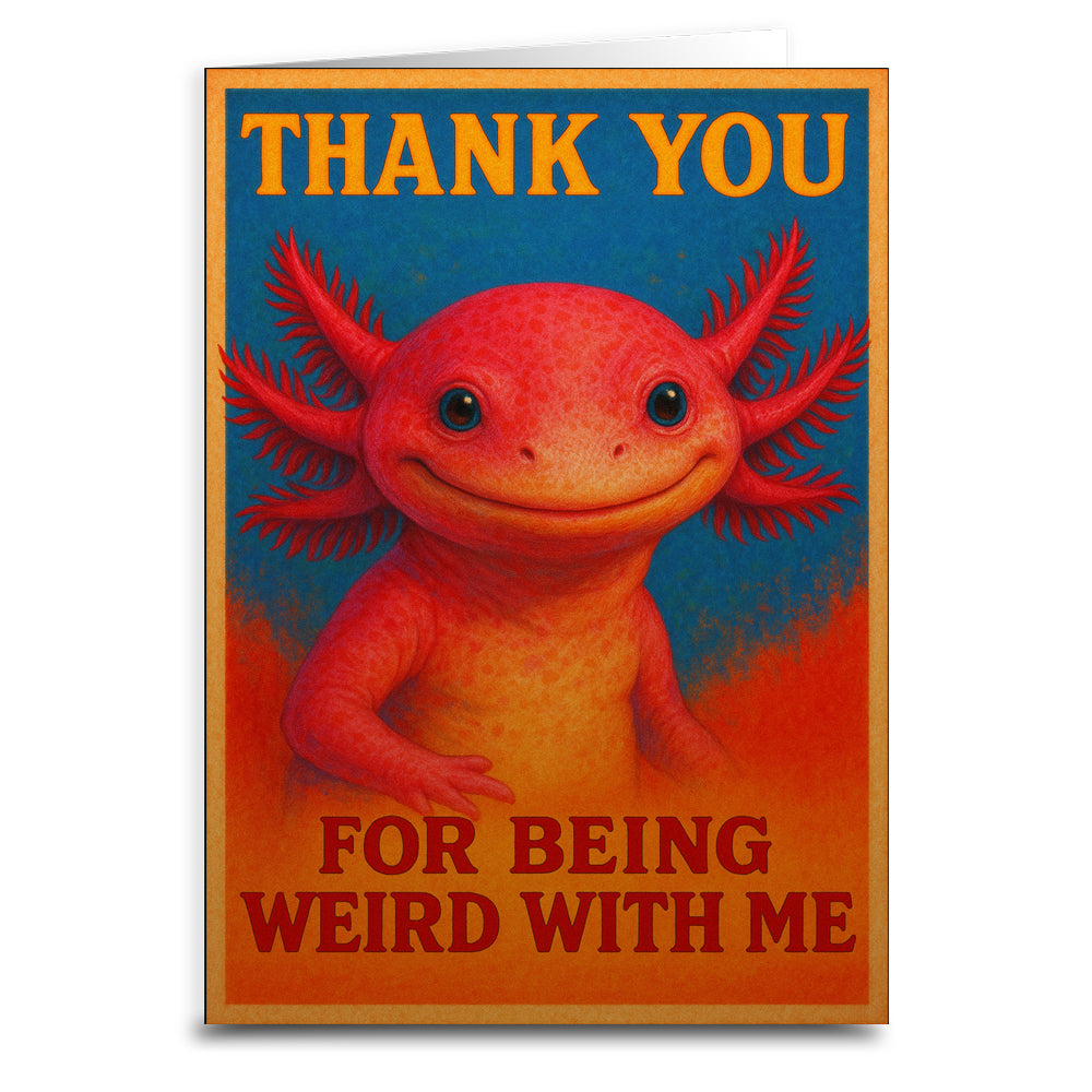 Wholesale ​Axolotl Thank You For Being Weird Greeting Card - Shady Front