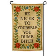 Wholesale ​Be Nicer to Yourself You Dumb B-tch Needlepoint Garden Flag - Shady Front