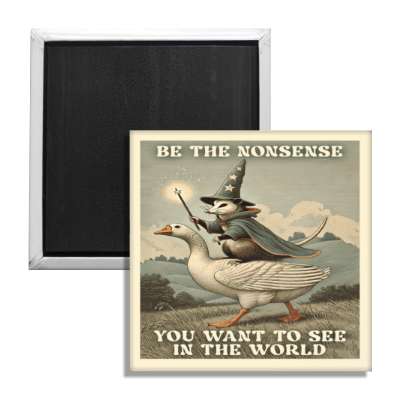 Wholesale ​Be the Nonsense You Want to See In the World Fridge Magnet - Shady Front
