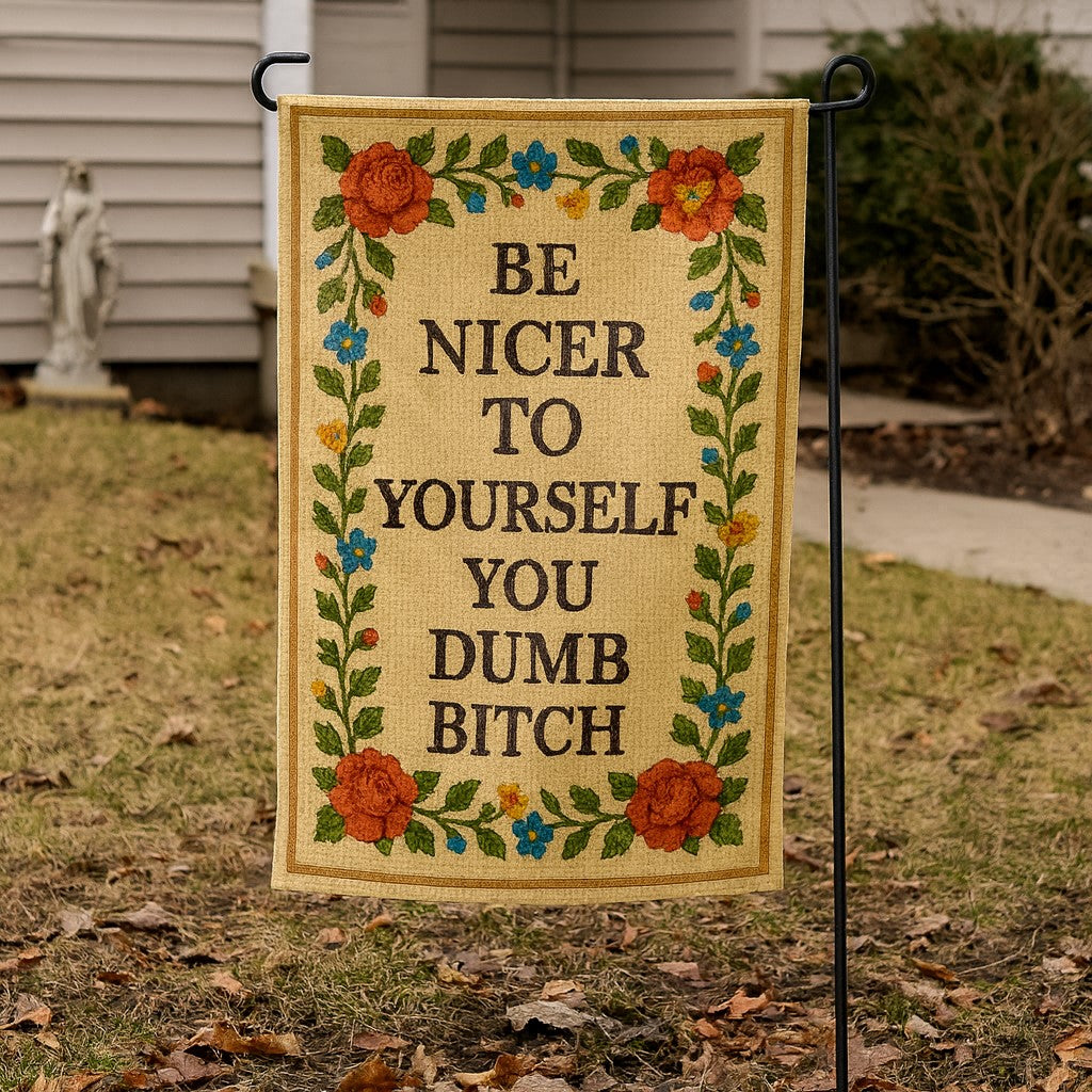 Wholesale ​Be Nicer to Yourself You Dumb B-tch Needlepoint Garden Flag - Shady Front