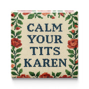 Calm Your T-ts Karen Fridge Magnet