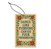 Wholesale ​Dance Like Everyone Can Go F - k Themselves Air Freshener - Shady Front
