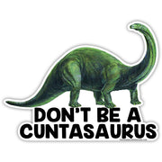 Wholesale ​Don't Be a Cuntasaurus Sticker - Shady Front
