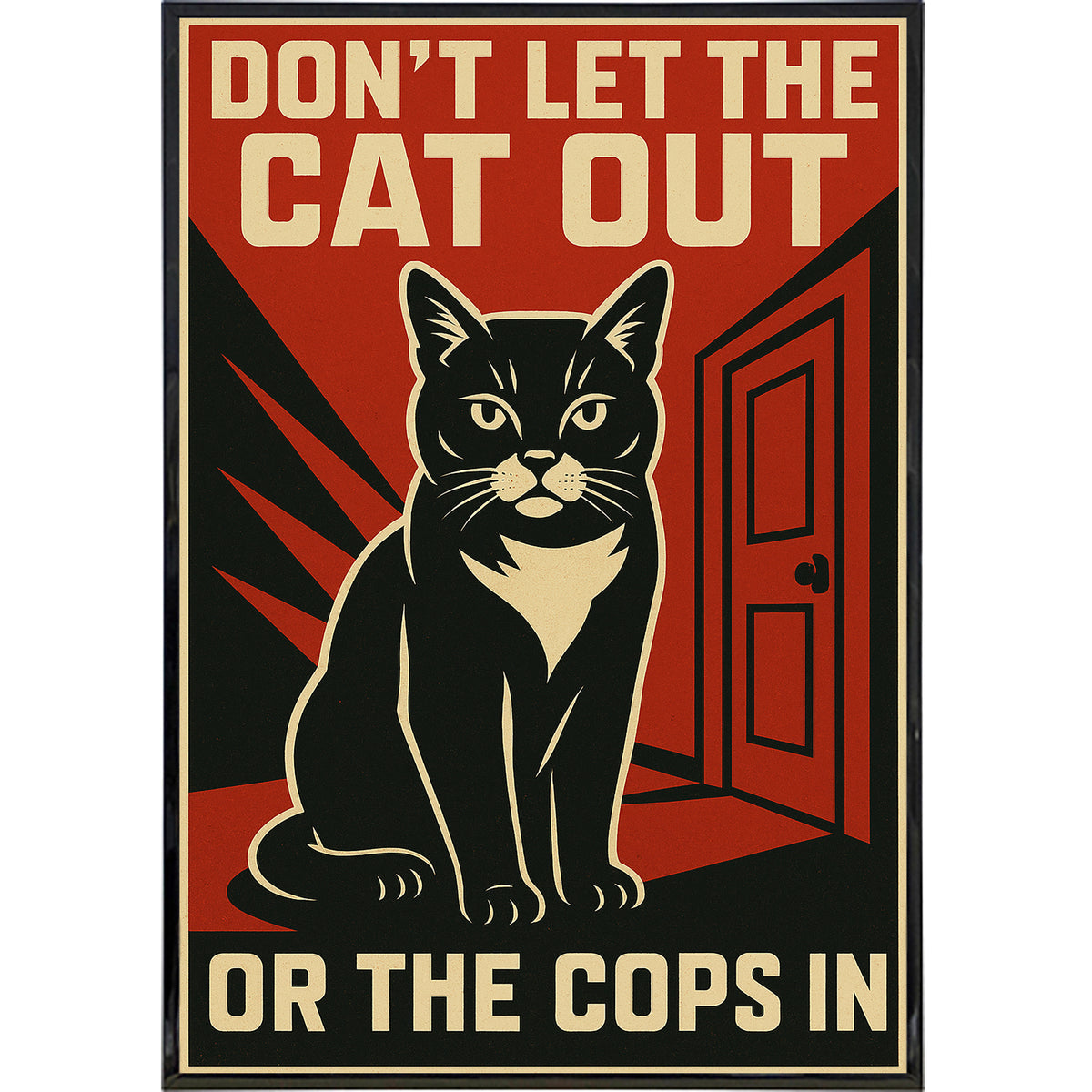 Wholesale ​Don't Let the Cat Out or the Cops In Poster Print - Shady Front