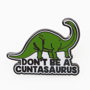 Wholesale ​Don't Be a Cuntasaurus Enamel Pin - Shady Front