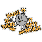 Wholesale ​Hang In There It Gets Worse Sticker - Shady Front