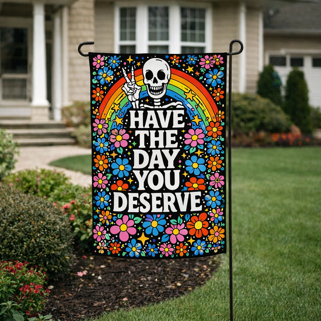 Wholesale ​Have the Day You Deserve Garden Flag - Shady Front