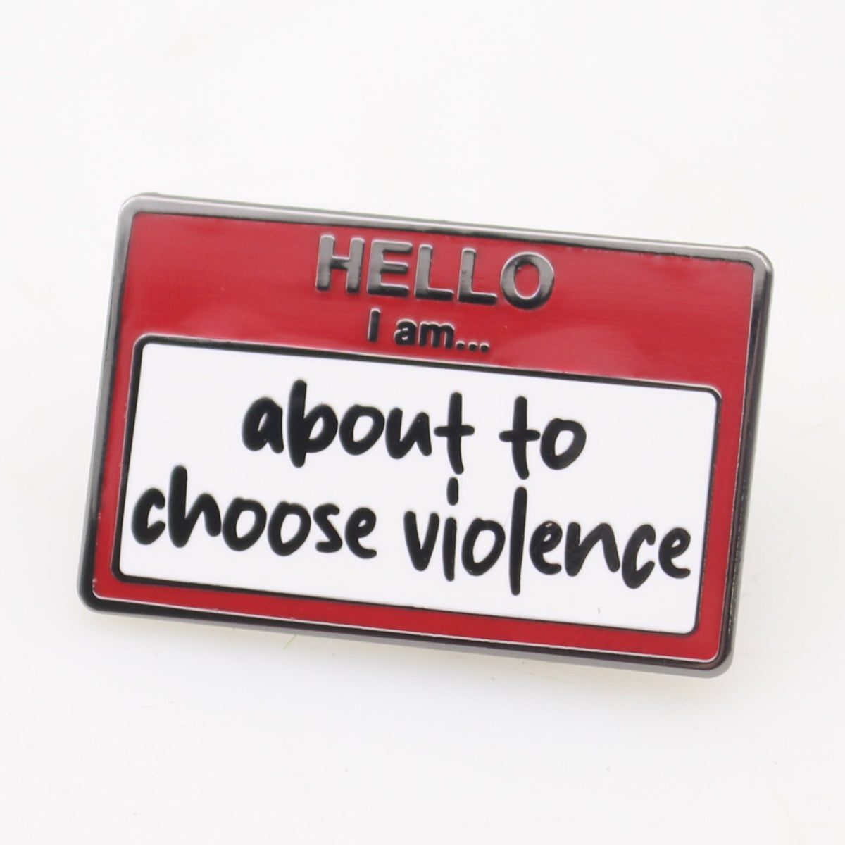 Wholesale ​Hello, I am About to Choose Violence Enamel Pin - Shady Front