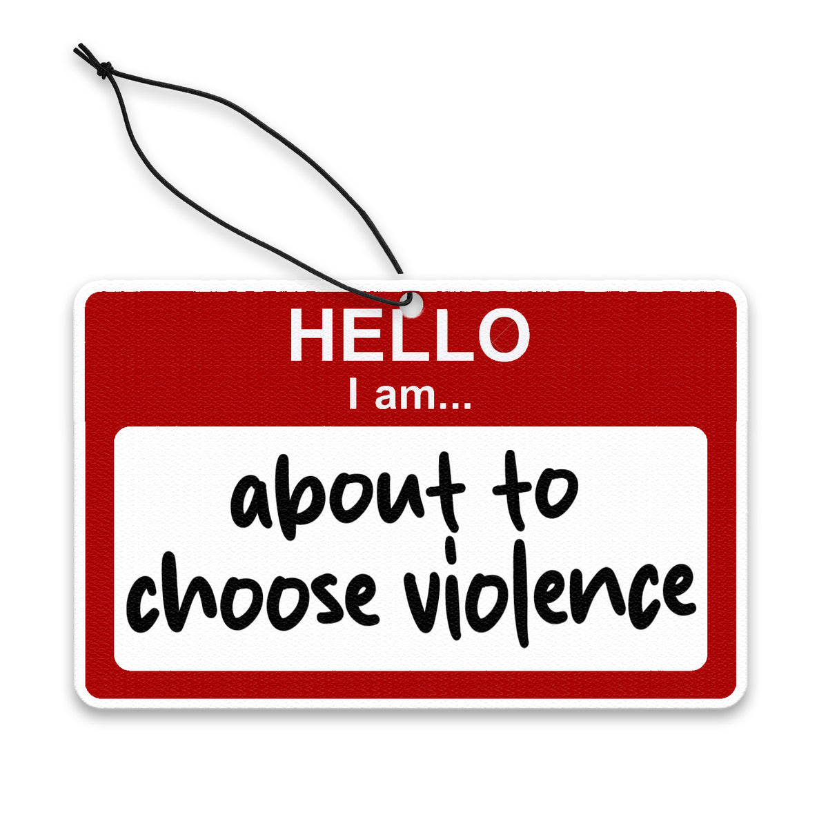 Wholesale ​Hello, I am About to Choose Violence Air Freshener - Shady Front