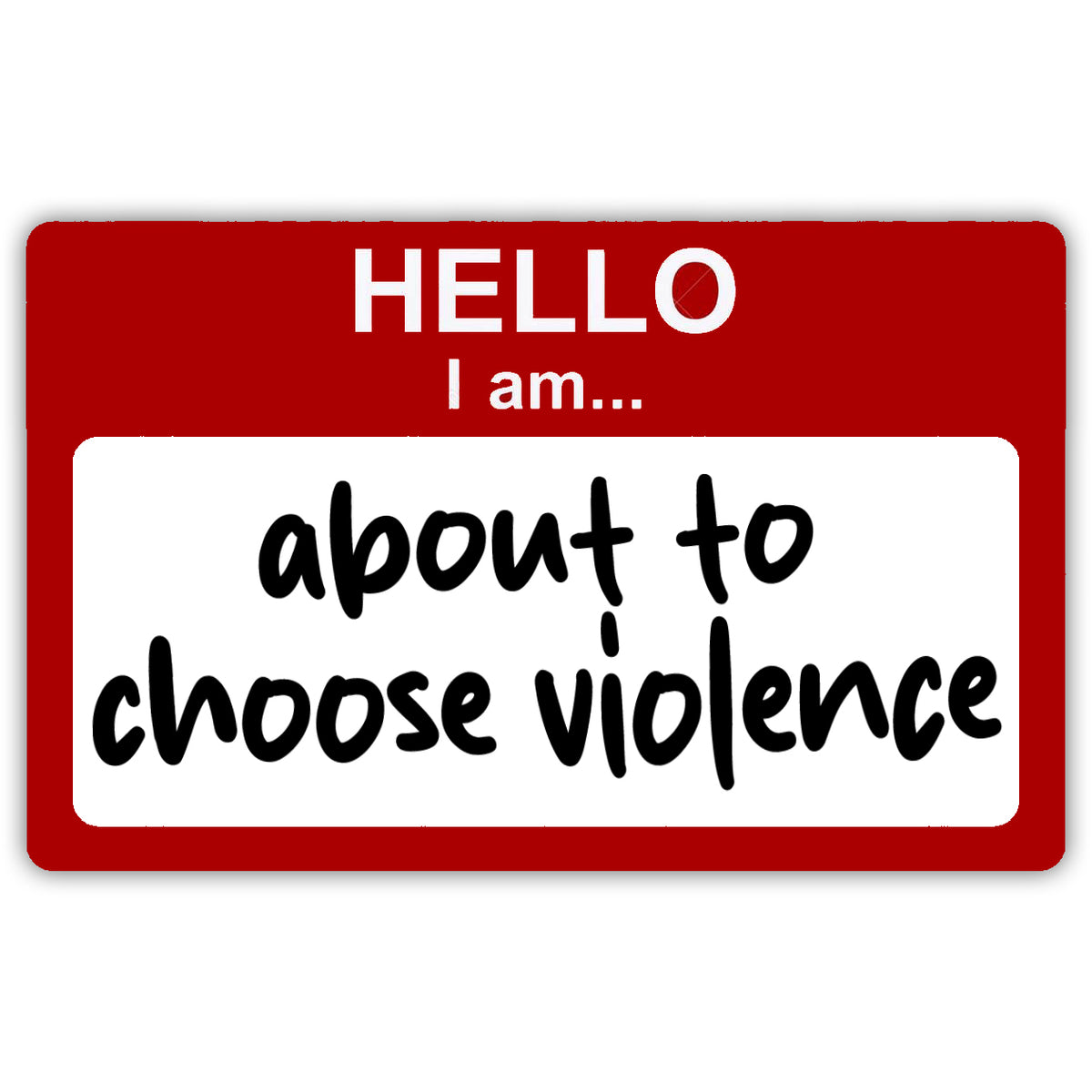Wholesale ​Hello, I am About to Choose Violence Sticker - Shady Front