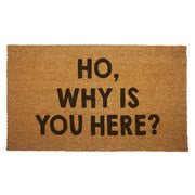 Wholesale ​Ho, Why is You Here? Door Mat - Shady Front