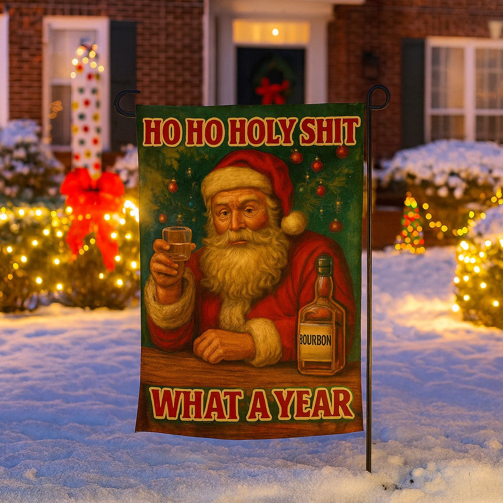 Wholesale ​Ho Ho Holy Sh-t, What a Year Garden Flag - Shady Front