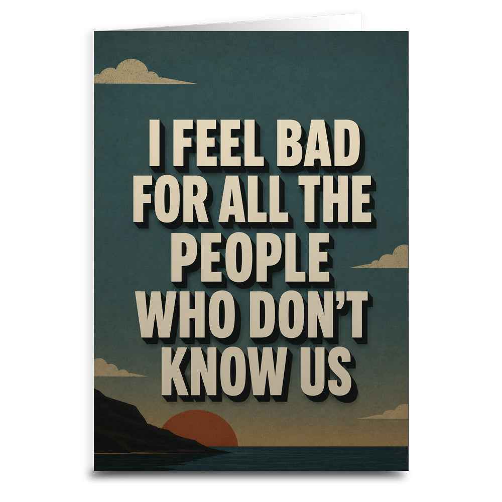 Wholesale ​I Feel Bad for the People Who Don't Know Us Greeting Card - Shady Front