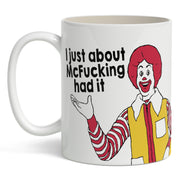 Wholesale ​I Just About McF - king Had It Mug - Shady Front