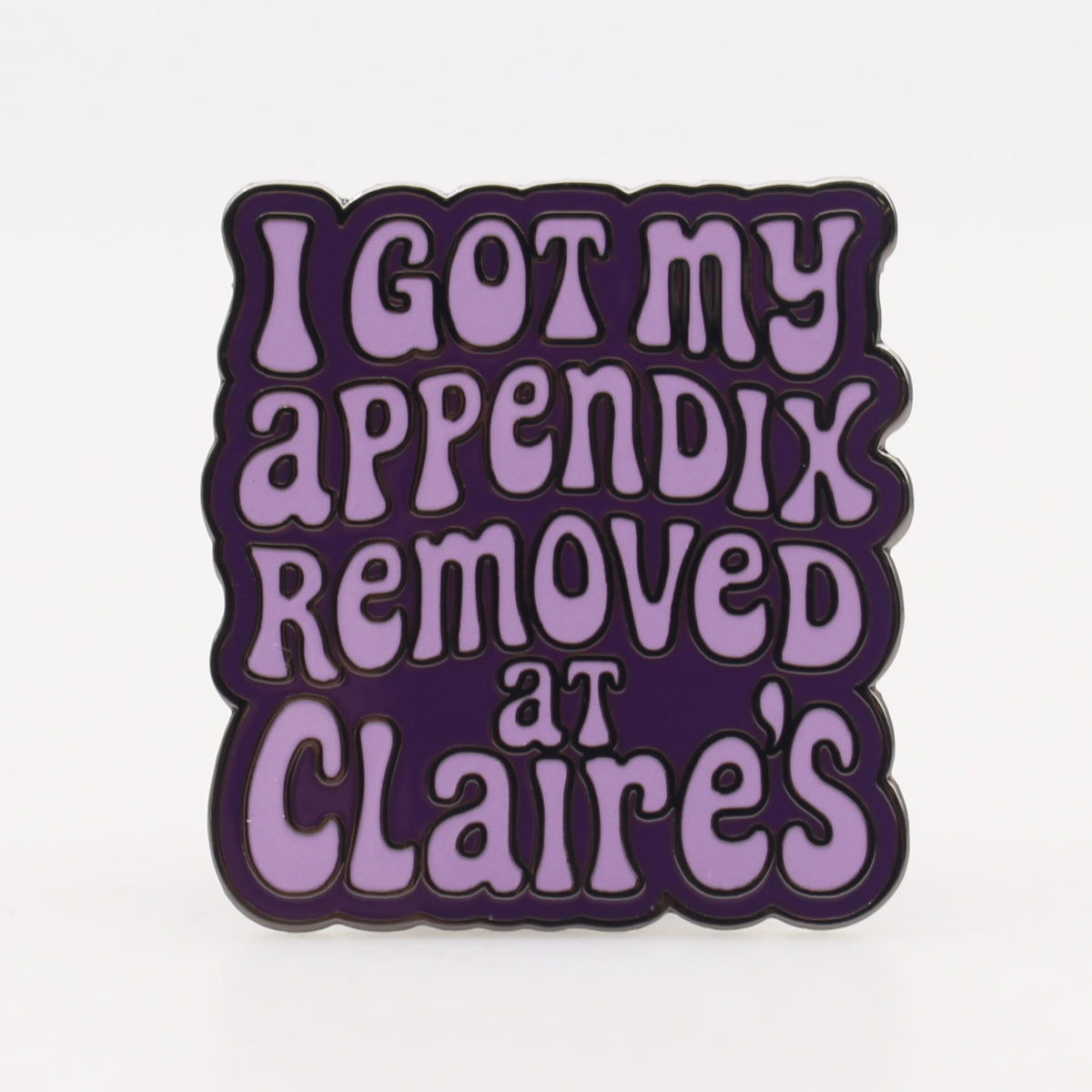 Wholesale ​I Got My Appendix Removed at Claire's Enamel Pin - Shady Front