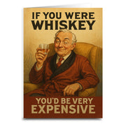Wholesale ​If You Were Whiskey You'd Be Expensive Greeting Card - Shady Front
