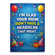 Wholesale ​I'm Glad Your Mom Didn't Have a Headache Birthday Card - Shady Front