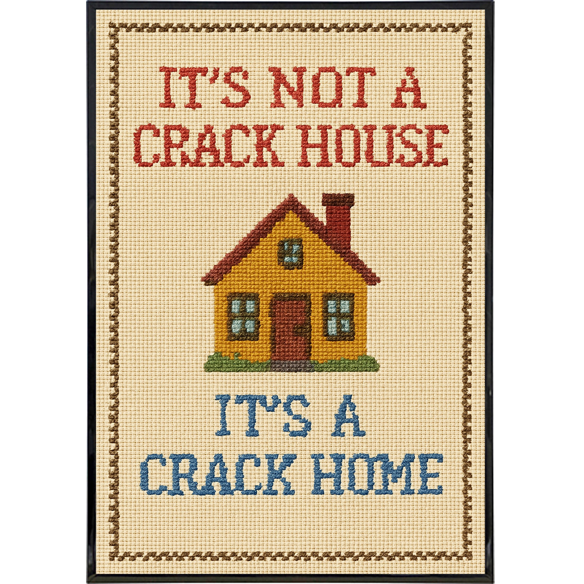 Wholesale ​It's Not a Crack House It's a Crack Home Needlepoint Poster Print - Shady Front