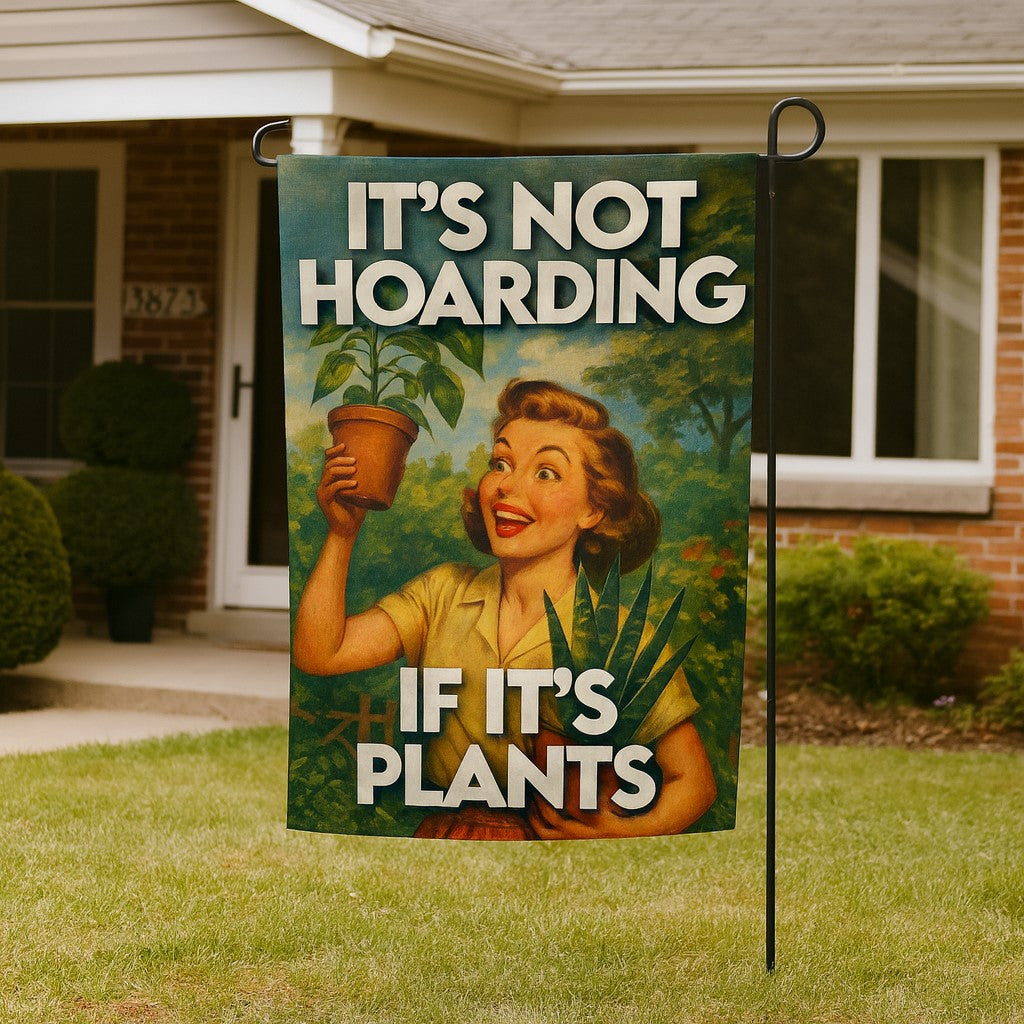 Wholesale ​It's Not Hoarding If It's Plants Garden Flag - Shady Front