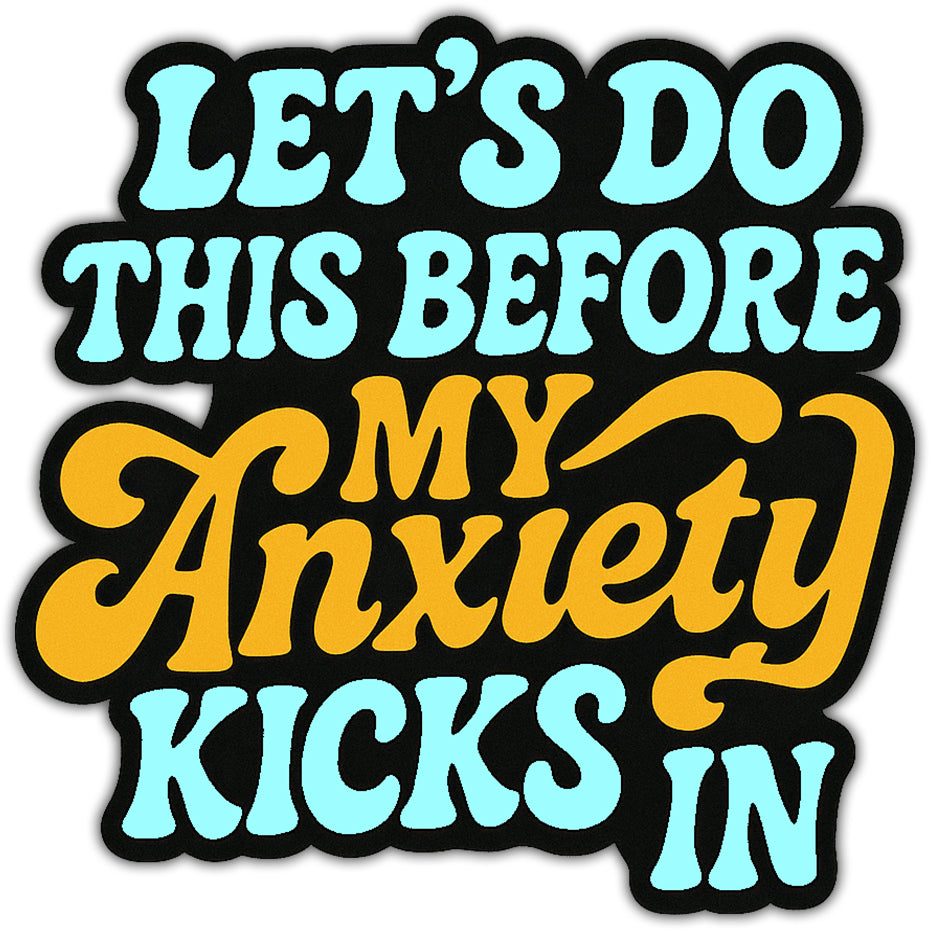 Wholesale ​Let's Do This Before My Anxiety Kicks In Sticker - Shady Front