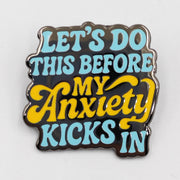 Wholesale ​Let's Do This Before My Anxiety Kicks In Enamel Pin - Shady Front