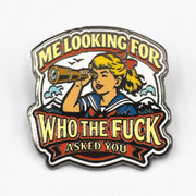 Wholesale ​Me Looking for Who the F-ck Asked You Enamel Pin - Shady Front