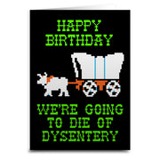Wholesale ​We're Going to Die of Dysentery "Oregon Trail" Greeting Card - Shady Front