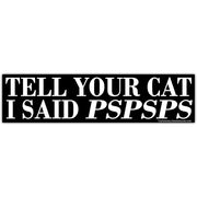 Wholesale ​Tell Your Cat I Said PSPSPS Sticker - Shady Front