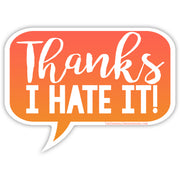Wholesale ​Thanks I Hate It Sticker - Shady Front
