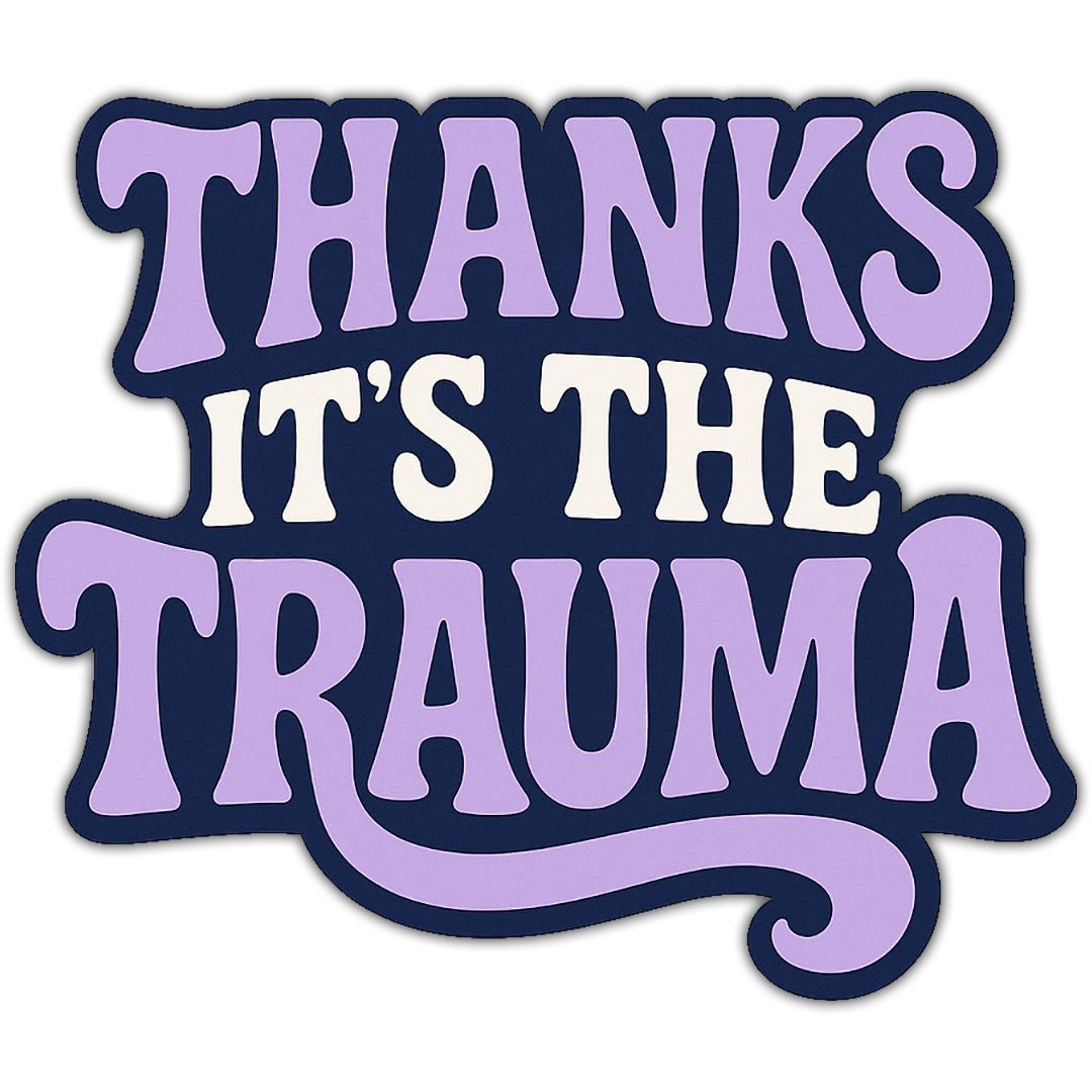 Wholesale ​Thanks It's the Trauma Sticker - Shady Front