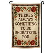 Wholesale ​There's Always Something to Be Ungrateful For Garden Flag - Shady Front
