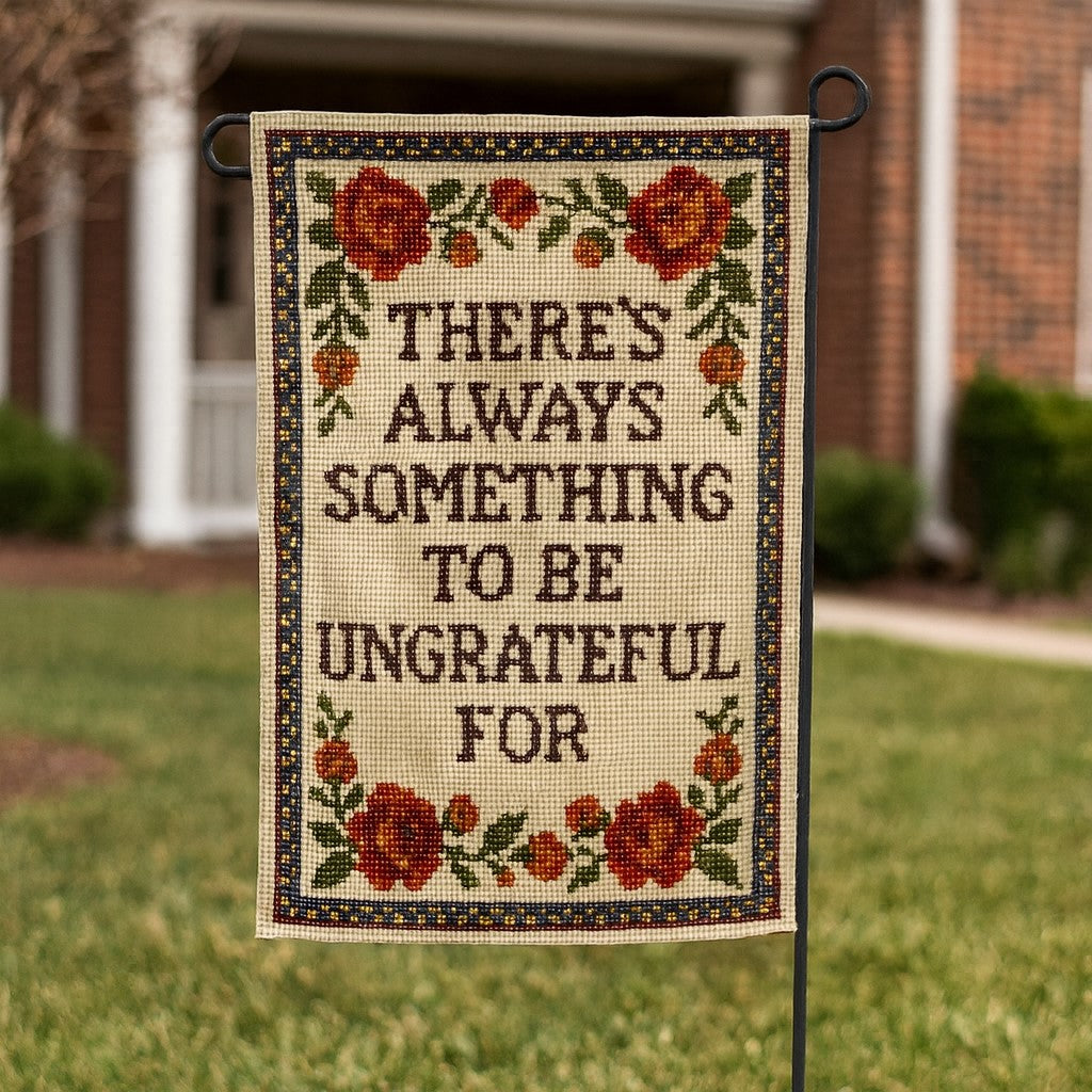 Wholesale ​There's Always Something to Be Ungrateful For Garden Flag - Shady Front