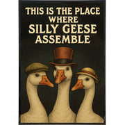 Wholesale ​This is the Place Where Silly Geese Assemble Poster Print - Shady Front