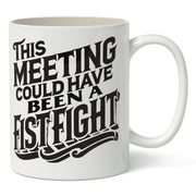 Wholesale ​This Meeting Could Have Been a Fistfight Mug - Shady Front