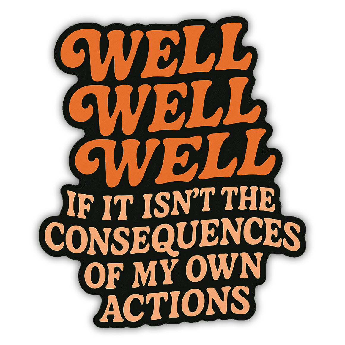 Wholesale ​Well Well Well If It Isn't the Consequences Sticker - Shady Front