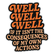 Wholesale ​Well Well Well If It Isn't the Consequences Flexible Magnet - Shady Front