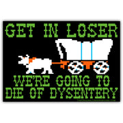 Wholesale ​We're Going to Die of Dysentery "Oregon Trail" Flexible Magnet - Shady Front