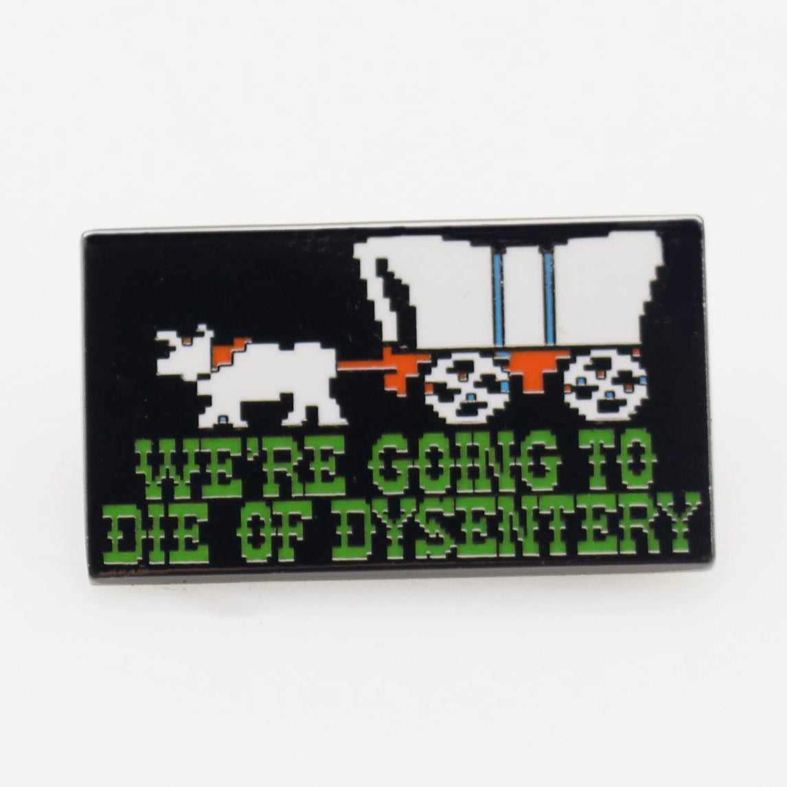 Wholesale ​We're Going to Die of Dysentery "Oregon Trail" Enamel Pin - Shady Front