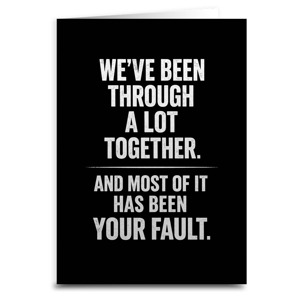 Wholesale ​We've Been Through a Lot Together Card - Shady Front