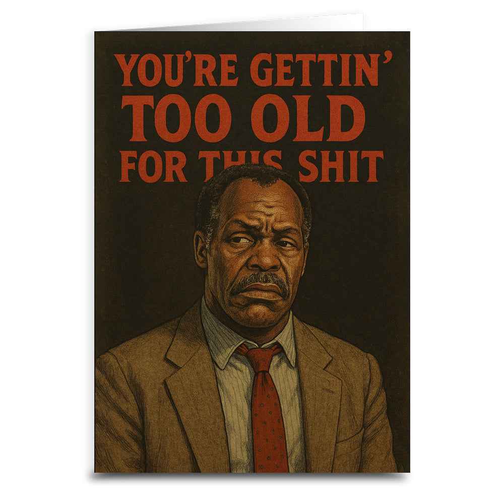 Wholesale ​You're Gettin' Too Old for This S - t Birthday Card - Shady Front