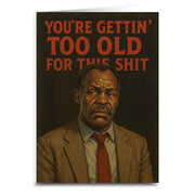 Wholesale ​You're Gettin' Too Old for This S - t Birthday Card - Shady Front