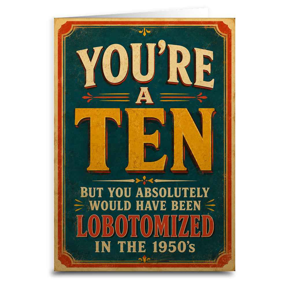 Wholesale ​You're a Ten, But Would Have Been Lobotomized Greeting Card - Shady Front