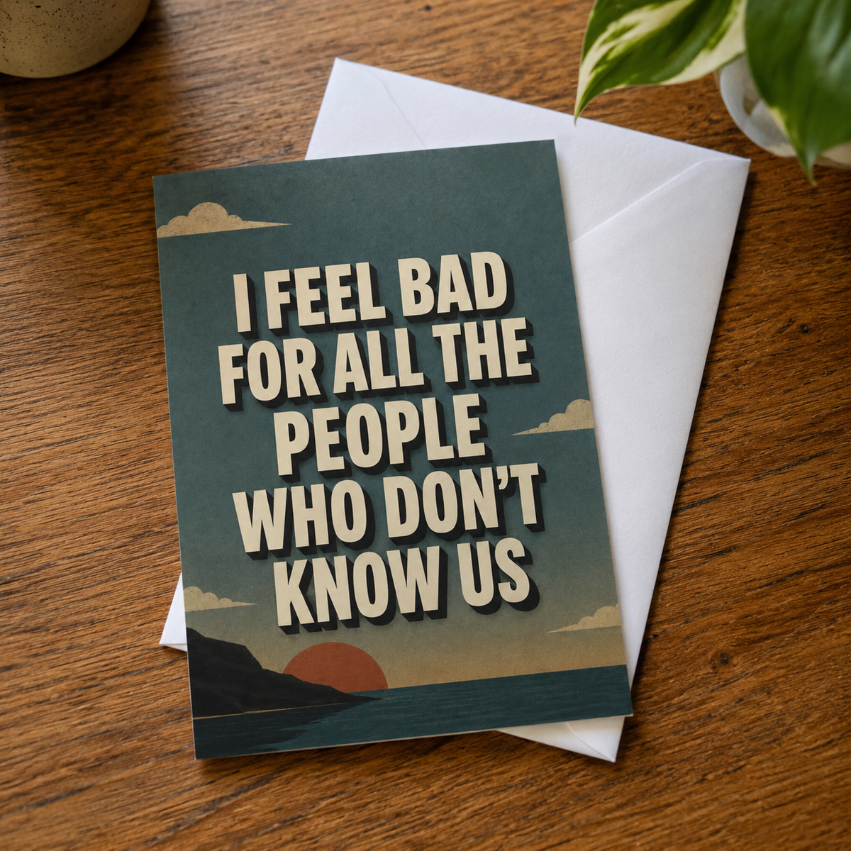 Wholesale ​I Feel Bad for the People Who Don't Know Us Greeting Card - Shady Front