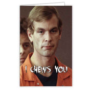 Wholesale ​Jeffrey Dahmer "I Chews You" Greeting Card - Shady Front
