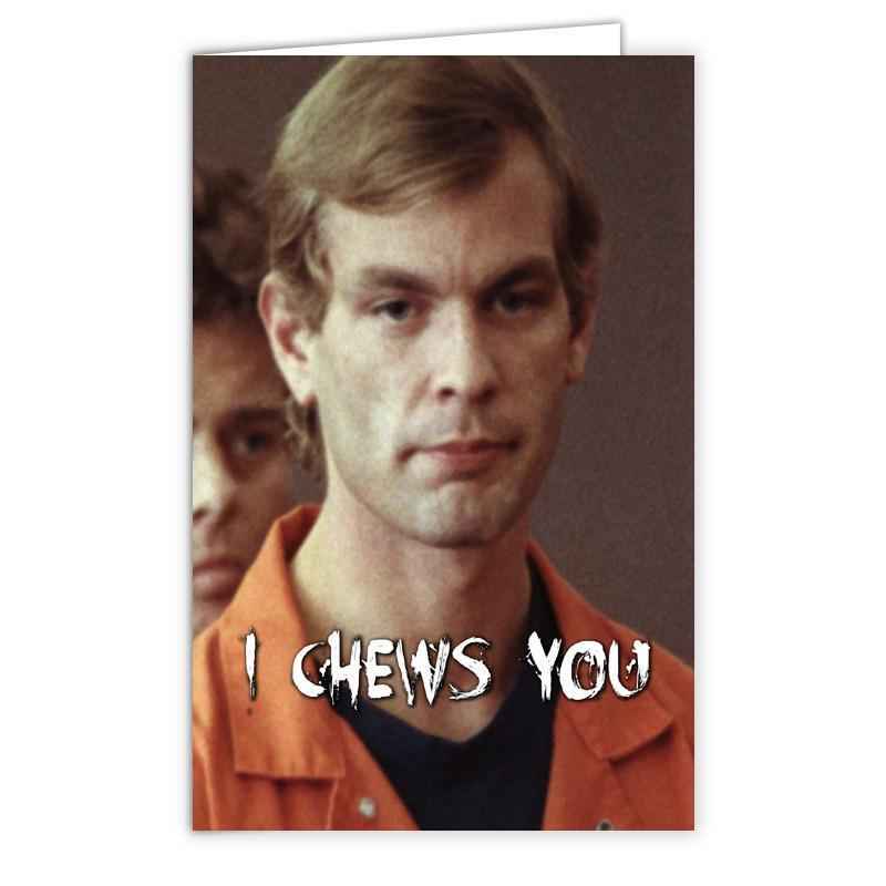 Wholesale ​Jeffrey Dahmer "I Chews You" Greeting Card - Shady Front